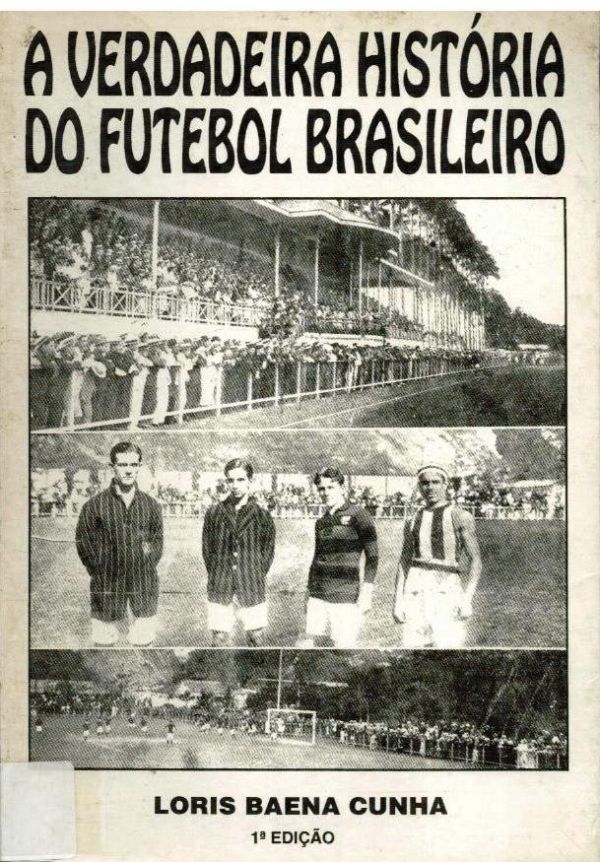 Verdadeira História do Futebol Brasileiro. A - 797 CUN